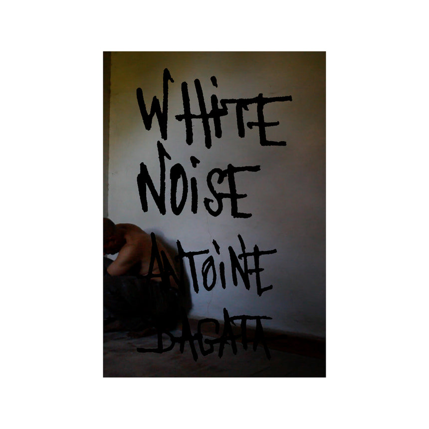 WHITE NOISE<br />Antoine d'Agata