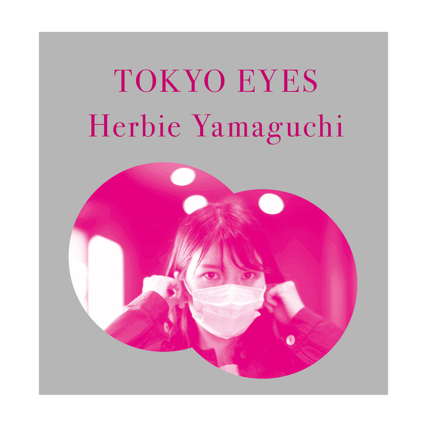 TOKYO EYES<br>Herbie Yamaguchi<br>(ハービー・山口)