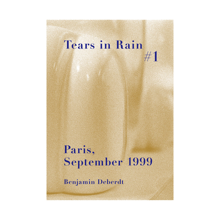 Tears in Rain #1 Paris, September 1999<br>Benjamin Deberdt<br><small><small>featuring:</small><br> Mark Gonzales<br>Aaron Rose<br>Susan Cianciolo</small>