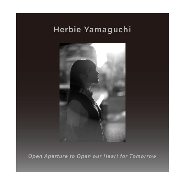 Open Aperture to Open our heart for Tomorrow ハービー・山口(Herbie