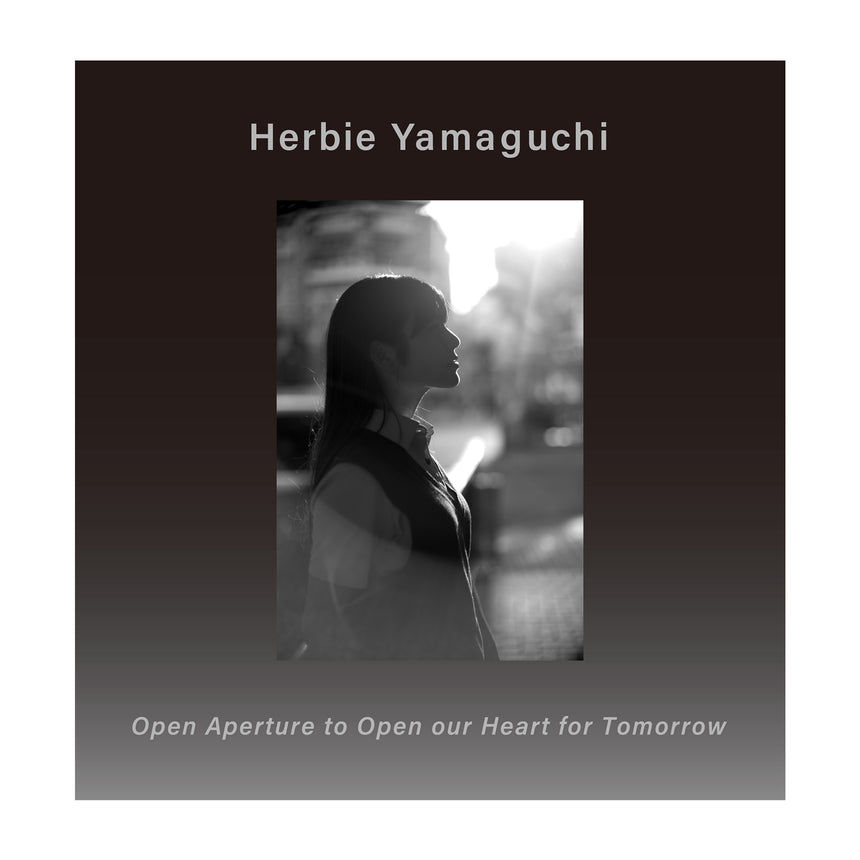 Open Aperture to Open our heart for Tomorrow<br>ハービー・山口(Herbie Yamaguchi)
