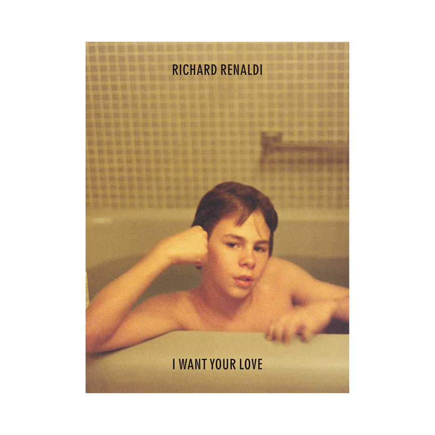 I WANT YOUR LOVE<br />Richard Renaldi