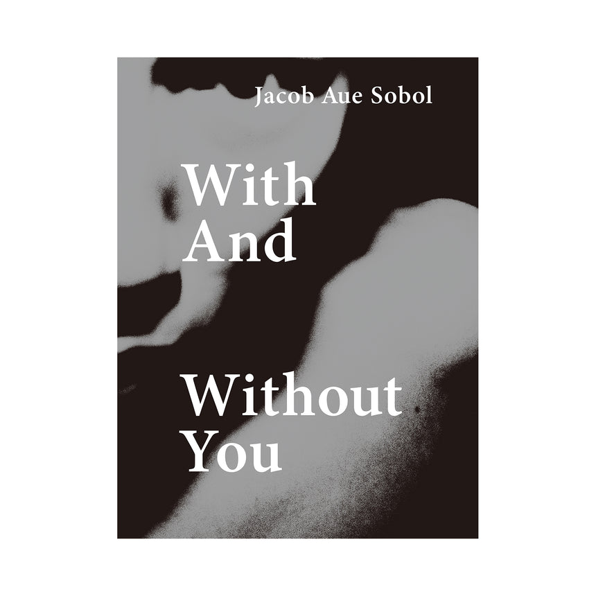 With And Without You / 2nd edition<br>Jacob Aue Sobol